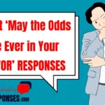 Creative May the Odds Be Ever in Your Favor Responses