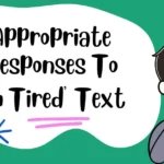 Appropriate Responses To ‘I’m Tired’ Text