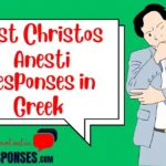 Best Christos Anesti Responses in Greek