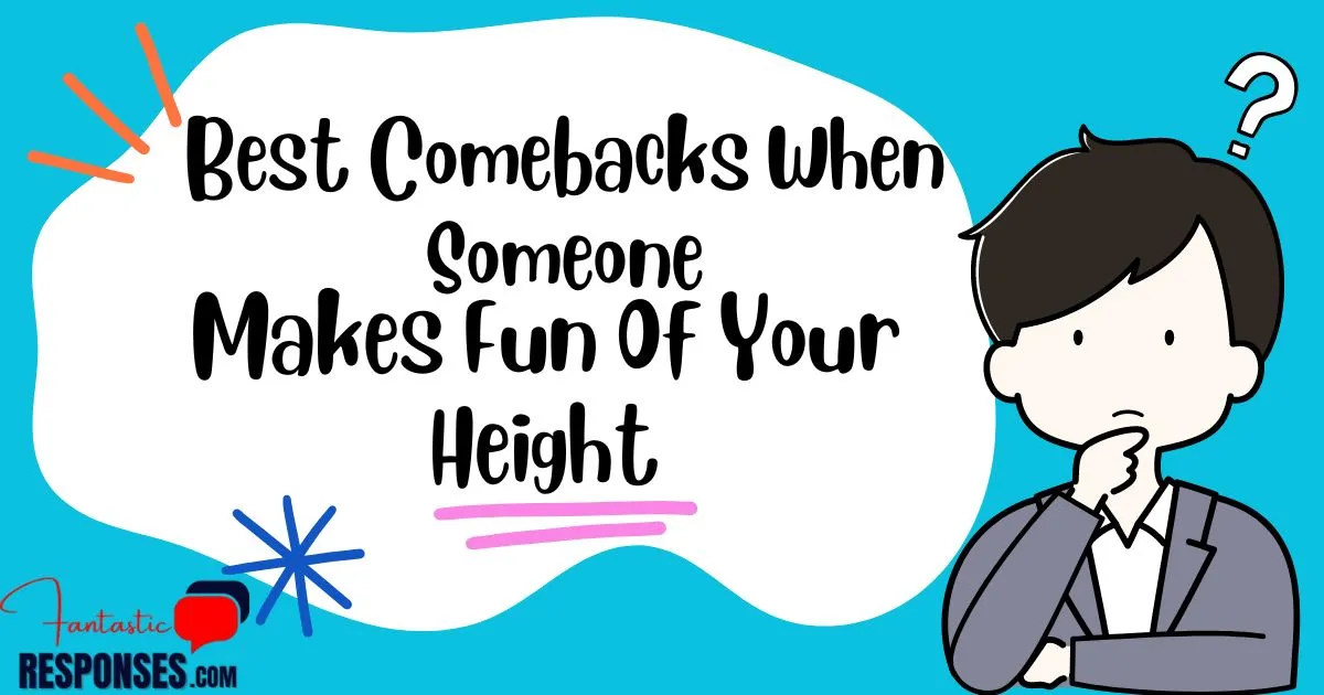 50 Best Comebacks When Someone Makes Fun Of Your Height