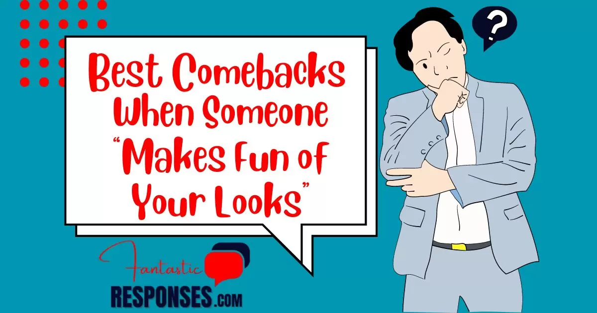 50 Best Comebacks When Someone “Makes Fun of Your Looks”