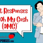 Best Responses to Oh My Gosh (OMG)