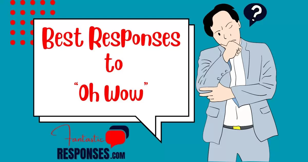 Best Responses to “Oh Wow”