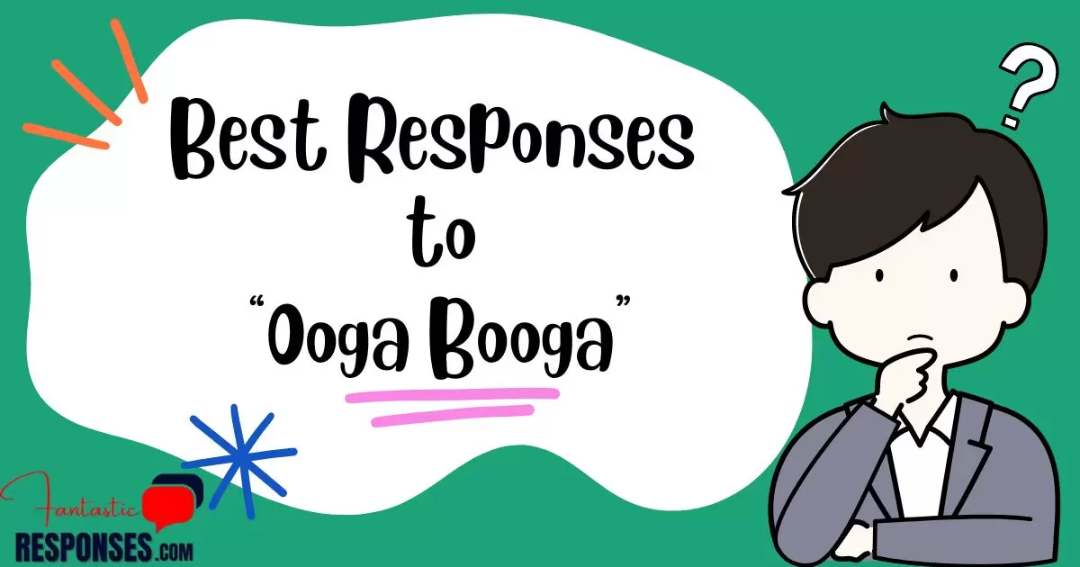 50 Best Responses to “Ooga Booga”