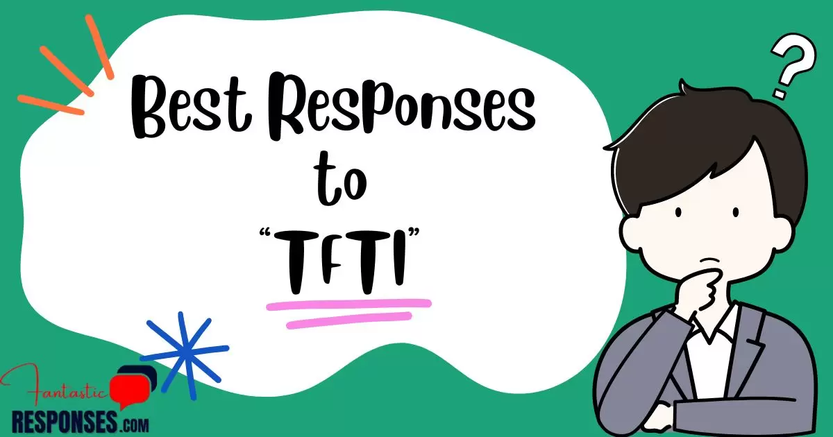 70 Best Responses to “TFTI”