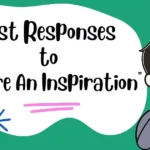 Best Responses to “You Are An Inspiration”