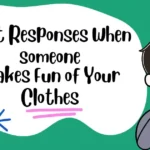 Best Responses When Someone Makes Fun of Your Clothes