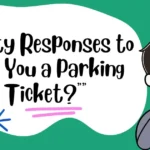 Flirty Responses to “Are You a Parking Ticket?”