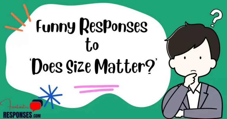 50 Funny Responses to ‘Does Size Matter?’