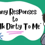 Funny Responses to “Talk Dirty To Me”