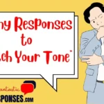 Funny Responses to “Watch Your Tone”