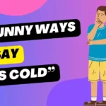 Funny Ways to Say “It’s Cold”