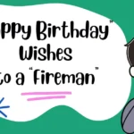 "Happy Birthday” Wishes to a “Fireman”