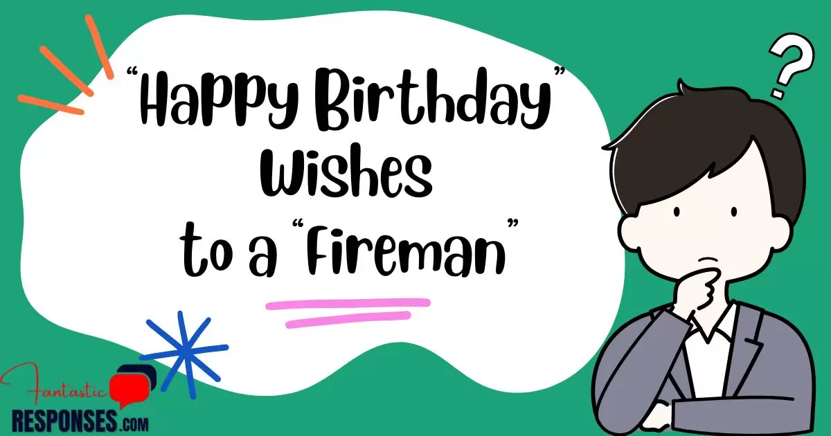 50 “Happy Birthday” Wishes to a “Fireman”