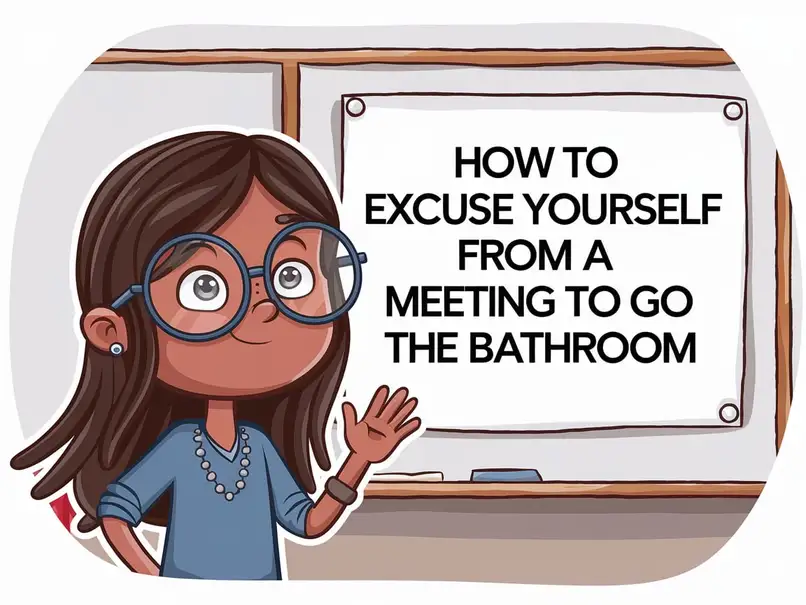 How to Excuse Yourself from a Meeting to Go to the Bathroom