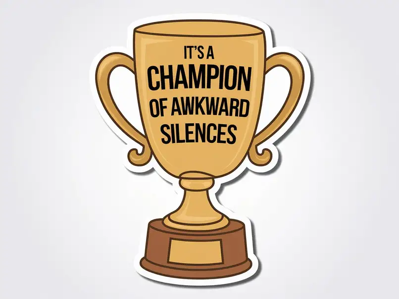 It’s a champion of awkward silences