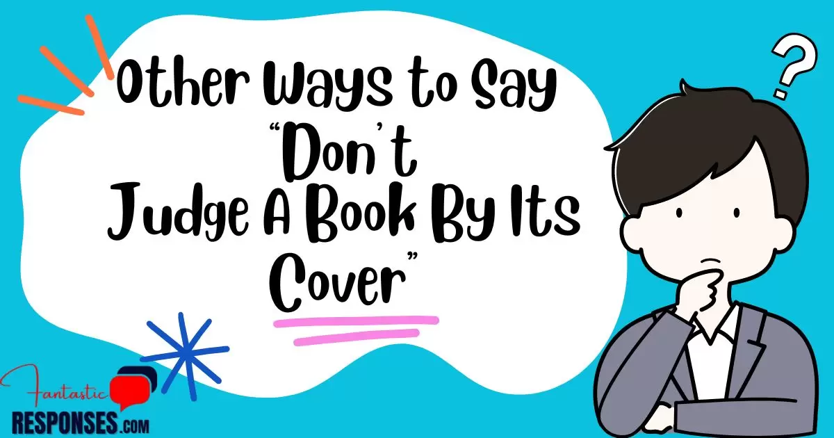 50 Other Ways to Say “Don’t Judge A Book By Its Cover”