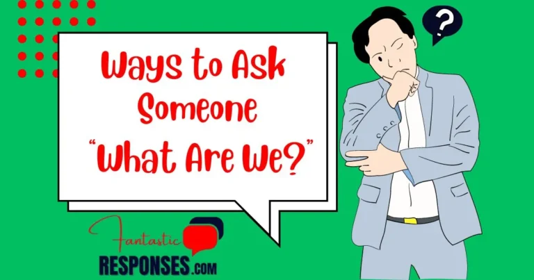 50 Ways to Ask Someone “What Are We?”