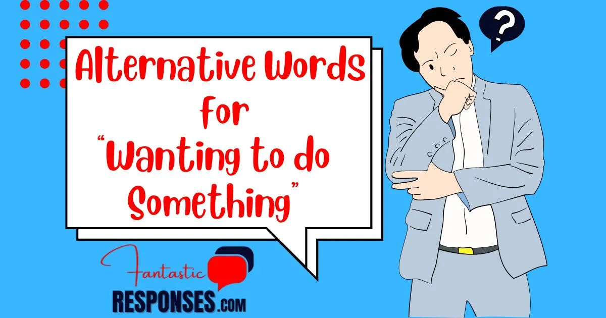 Alternative Words for “Wanting to do Something”