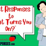 Best Responses to “What Turns You On?”