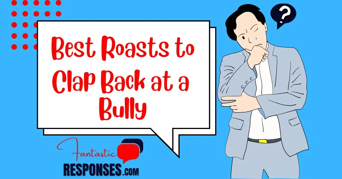 120 Best Roasts to Clap Back at a Bully