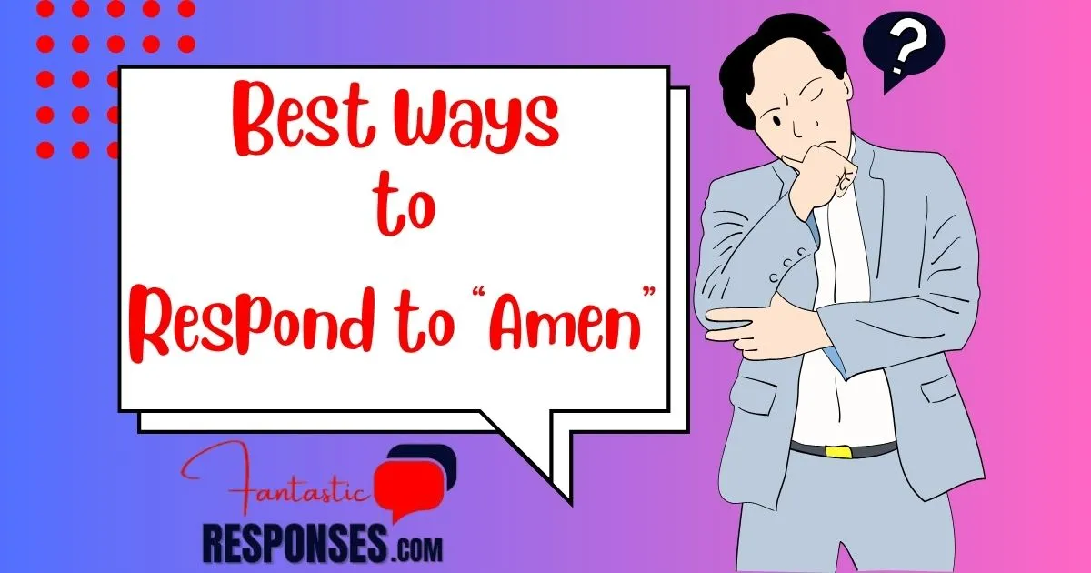 50 Best Ways to Respond to “Amen”