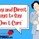 Funny and Direct Ways to Say "I Don’t Care"