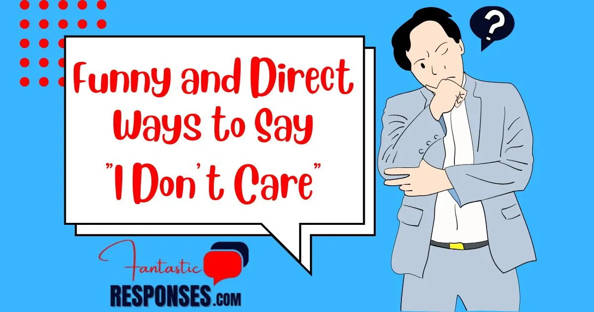 Funny and Direct Ways to Say "I Don’t Care"