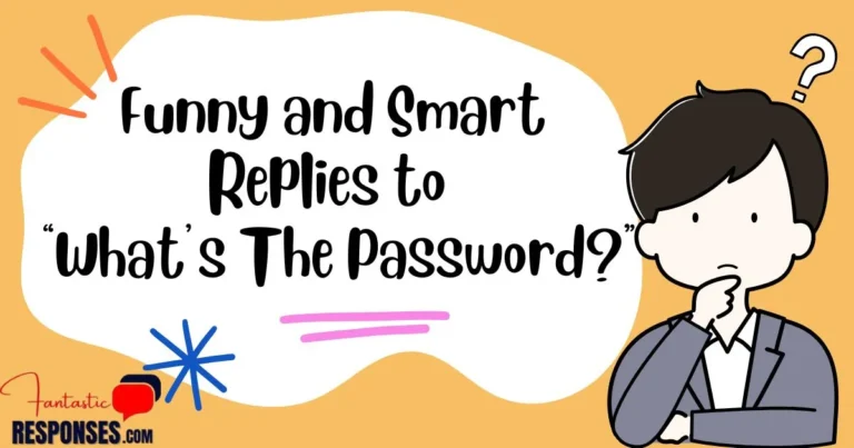 50 Funny and Smart Replies to “What’s The Password?”