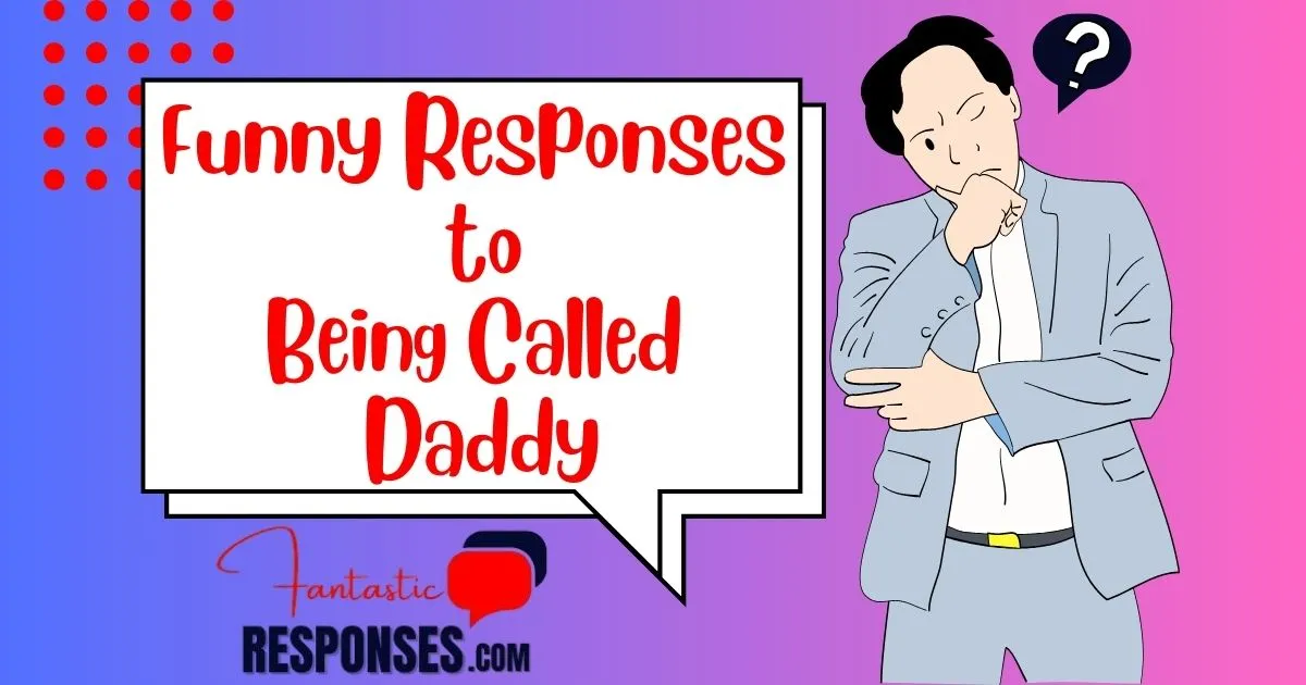 50 Funny Responses to Being Called Daddy