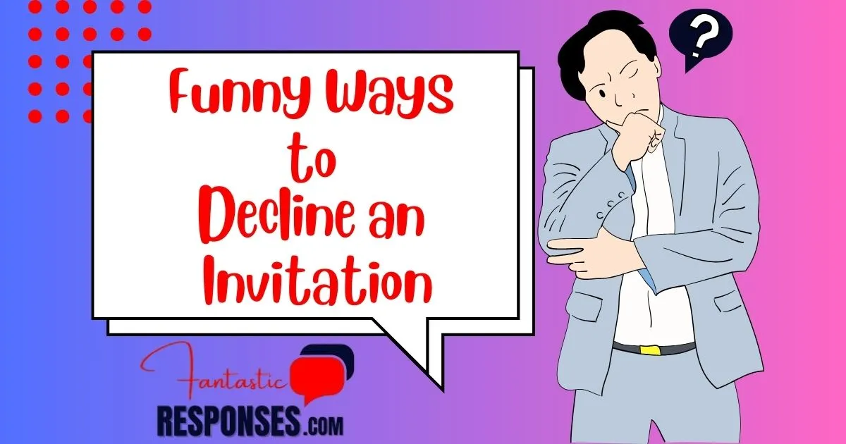 Funny Ways to Decline an Invitation