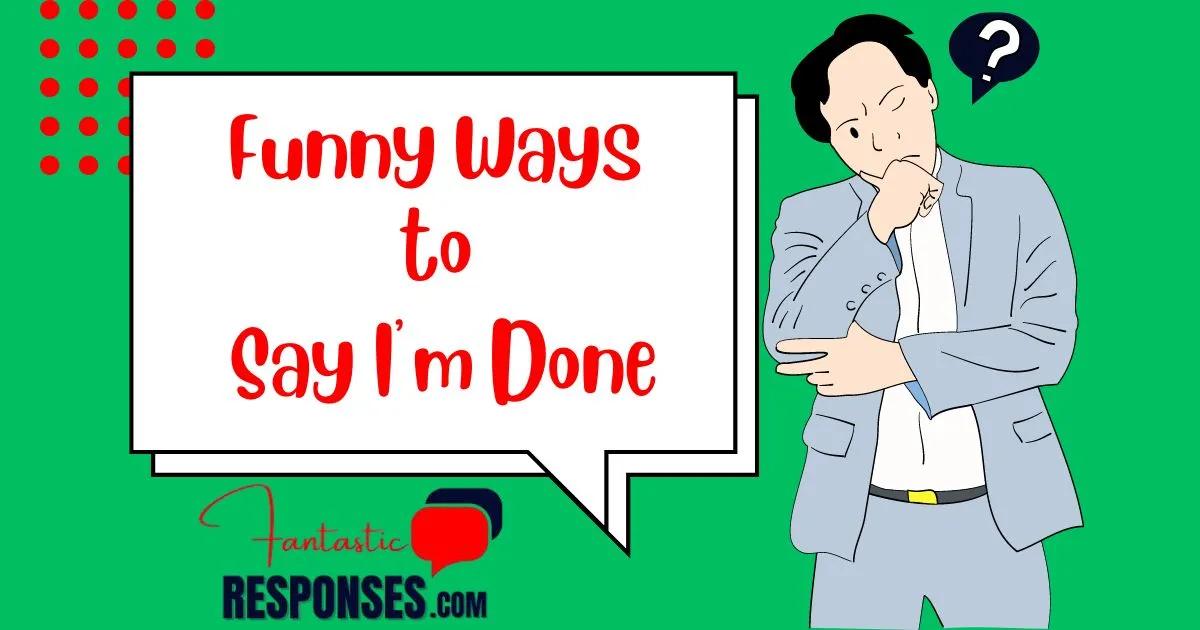 50 Funny Ways to Say I’m Done