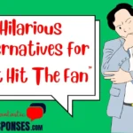 Hilarious Alternatives for “Shit Hit The Fan”