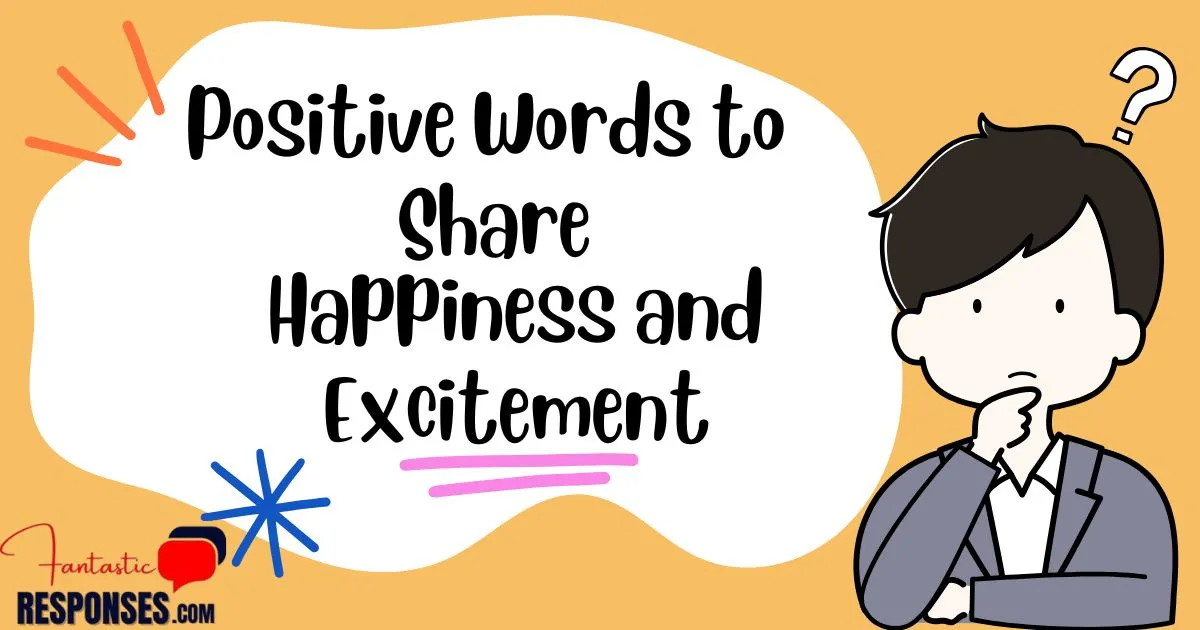 59 Positive Words to Share Happiness and Excitement