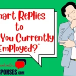 Smart Replies to "Are You Currently Employed?"