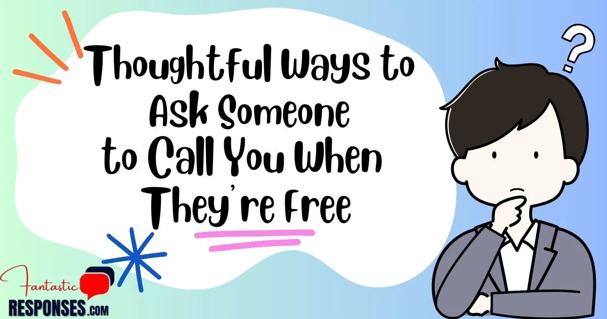 60 Thoughtful Ways to Ask Someone to Call You When They’re Free