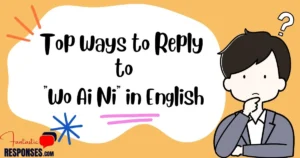 Top 50 Ways to Reply to “Wo Ai Ni” in English