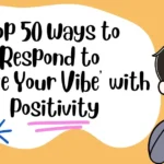 Top Ways to Respond to ‘I Like Your Vibe’ with Positivity