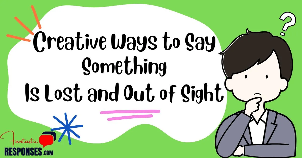 60 Creative Ways to Say Something Is Lost and Out of Sight