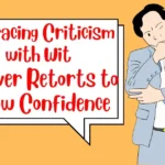 Embracing Criticism with Wit Clever Retorts to Show Confidence