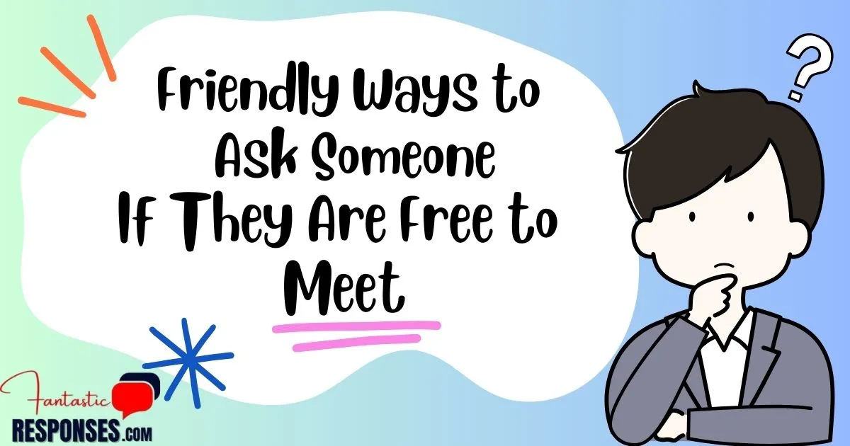 50 Friendly Ways to Ask Someone If They Are Free to Meet