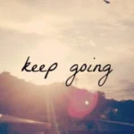 Inspiring Ways to Reply When Someone Tells You to “Keep Going”