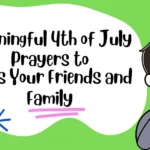 Meaningful July Prayers to Bless Your Friends and Family