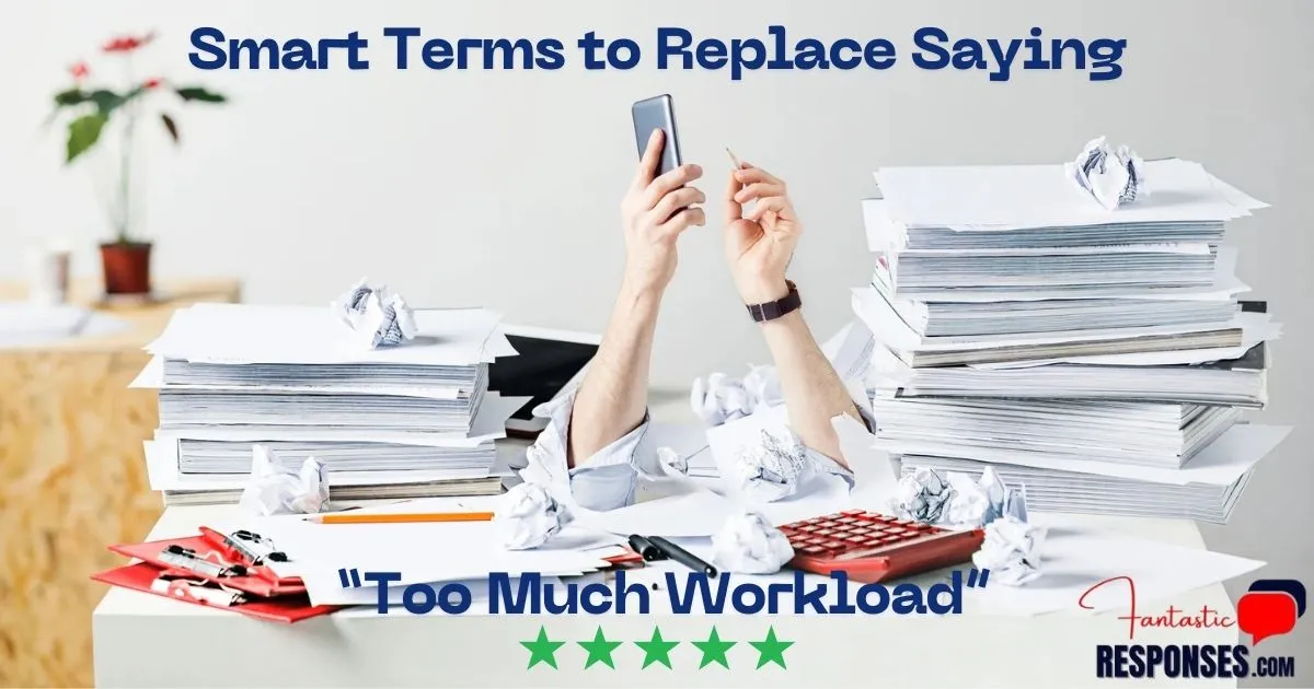 60 Smart Terms to Replace Saying “Too Much Workload”