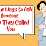 Unique Ways to Ask Someone Why They Called You