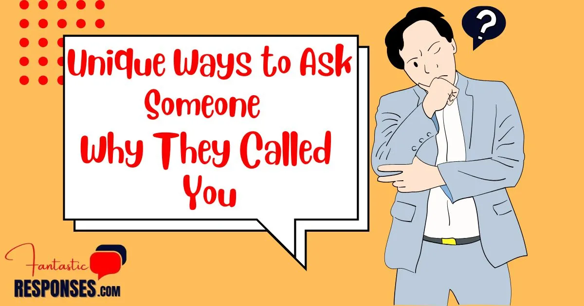 60 Unique Ways to Ask Someone Why They Called You