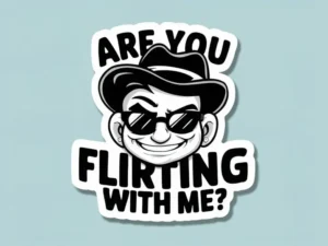 Are You Flirting With Me?