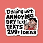 Dealing with Annoying Dry Texts