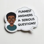 Funniest Answers to Serious Questions