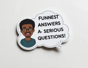 Funniest Answers to Serious Questions: 300+ Hilarious Responses
